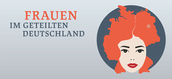 Plakat der Ausstellung "Frauen im geteilten Deutschland"