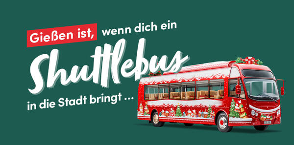 Gieen ist, wenn dich ein Shuttlebus in die Stadt bringt - Kampagnenbanner