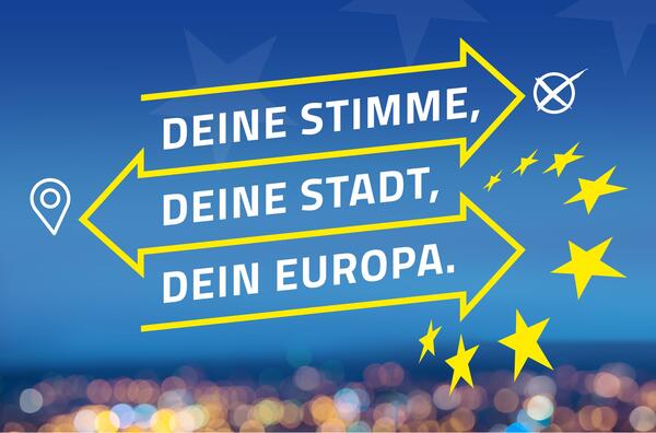 Deine Stimme, Deine Stadt, Dein Europa - Plakat zur Europawahl